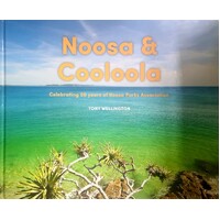 Noosa & Cooloola. Celebrating 50 Years Of Noosa Parks Association