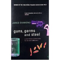 Guns, Germs And Steel. A Short History Of Everybody For The Last 13,000 Years