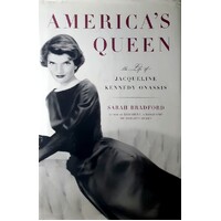 America's Queen. The Life Of Jacqueline Kennedy