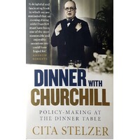 Dinner With Churchill. Policy-Making At The Dinner Table