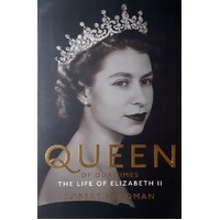 A Queen Of Our Times. The Life Of Elizabeth II