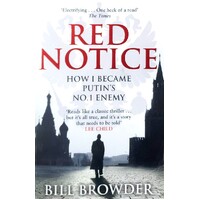 Red Notice. A True Story Of Corruption, Murder And How I Became Putin's No. 1 Enemy