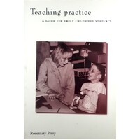Teaching Practice. A Guide For Early Childhood Students