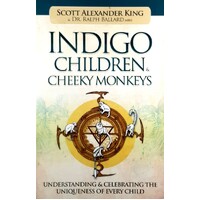 Indigo Children & Cheeky Monkeys. Understanding & Celebrating The Uniqueness Of Every Child