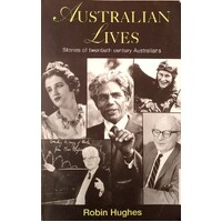 Australian Lives. Stories Of Twentieth Century Australians