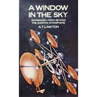 A Window In The Sky. Astronomy From Beyond The Earth's Atmosphere