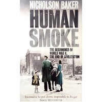 Human Smoke. The Beginnings Of World War II, The End Of Civilization