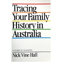 Tracing Your Family History In Australia. A Guide To Sources