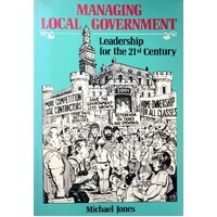 Managing Local Government. Leadership In The 21st Century