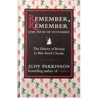 Remember, Remember. The Fifth Of November. The History Of Britain In Bite-Sized Chunks