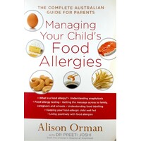Managing Your Child's Food Allergies. The Complete Australian Guide For Parents