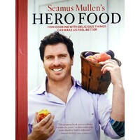 Hero Food. How Cooking With Delicious Things Can Make Us Feel Better