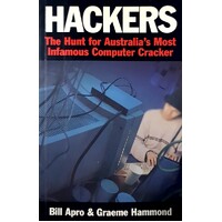 Hackers. The Hunt For Australia's Most Infamous Computer Cracker