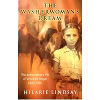 The Washerwoman's Dream. The Extraordinary Life Of Winifred Steger, 1882-1981