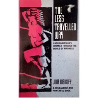 The Less Travelled Way. A Young Woman's Journey Through The World Of Madness