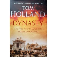 Dynasty. The Rise And Fall Of The House Of Caesar
