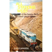 All Stations West. The Story Of The Sydney-Perth Standard Gauge Railway