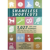 Shameless Shortcuts. 1,027 Tips And Techniques That Help You Save Time, Save Money, And Save Work Every Day