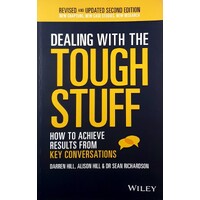 Dealing With The Tough Stuff. How To Achieve Results From Key Conversations