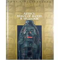 Aztecs. Reign Of Blood And Splendour