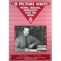 The Picture Writer. Home, Heroes, Humanity And The Bush
