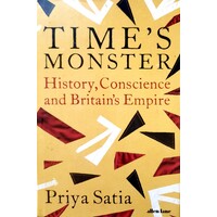 Time's Monster. History, Conscience And Britain's Empire