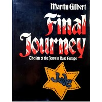 Final Journey. The Fate Of The Jews In Nazi Europe