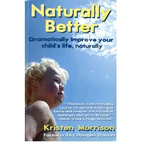 Naturally Better. Dramatically Improve Your Child's Life, Naturally