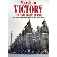 March to Victory. The Final Months of WWII