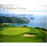 A Golfer's View. A Professional's Look At Great Australian And New Zealand Golf Courses