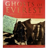 Ghosts Of Everest. The Authorised Story Of The Search For Mallory And Irvine