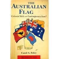 The Australiain Flag. Colonial Relic Or Contemporary Icon