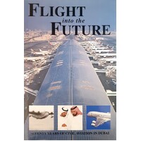 Flight Into The Future. Seventy Years Of Civil Aviation In Dubai