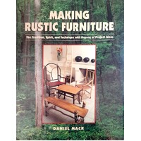 Making Rustic Furniture. Tradition, Spirit And Technique With Dozens Of Project Ideas