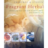 Fragrant Herbal. Enhancing Your Life With Aromatic Herbs And Essential Oils