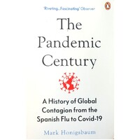 The Pandemic Century. A History Of Global Contagion