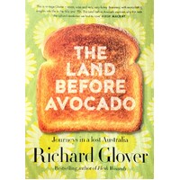 The Land Before Avocado. Journeys In A Lost Australia