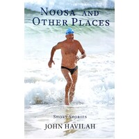 Noosa And Other Places. Short Stories