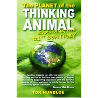 The Planet Of The Thinking Animal. Surviving The 21st Century