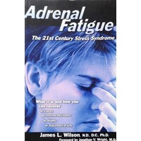 Adrenal Fatigue. The 21st Century Stress Syndrome