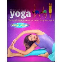 Complete Book Of Yoga. The Total Yoga Workout For Mind, Body And Spirit