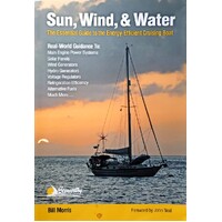 Sun, Wind, & Water. The Essential Guide To The Energy-Efficient Cruising Boat