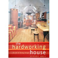 The Hardworking House. The Art Of Living Design