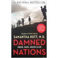 Damned Nations. Greed, Guns, Armies, And Aid