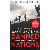 Damned Nations. Greed, Guns, Armies, And Aid