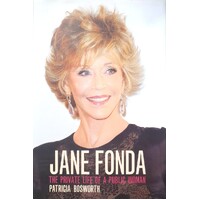 Jane Fonda. Private Life Of A Public Woman