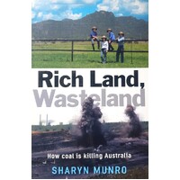 Rich Land, Wasteland. How Coal Is Killing Australia
