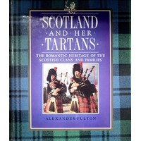 Scotland And Her Tartans. The Romantic Heritage Of The Scottish Clans And Families