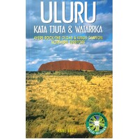 Uluru. Kata Tjuta And Watarrka National Parks Field Guide