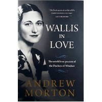Wallis In Love. The Untold True Passion Of The Duchess Of Windsor